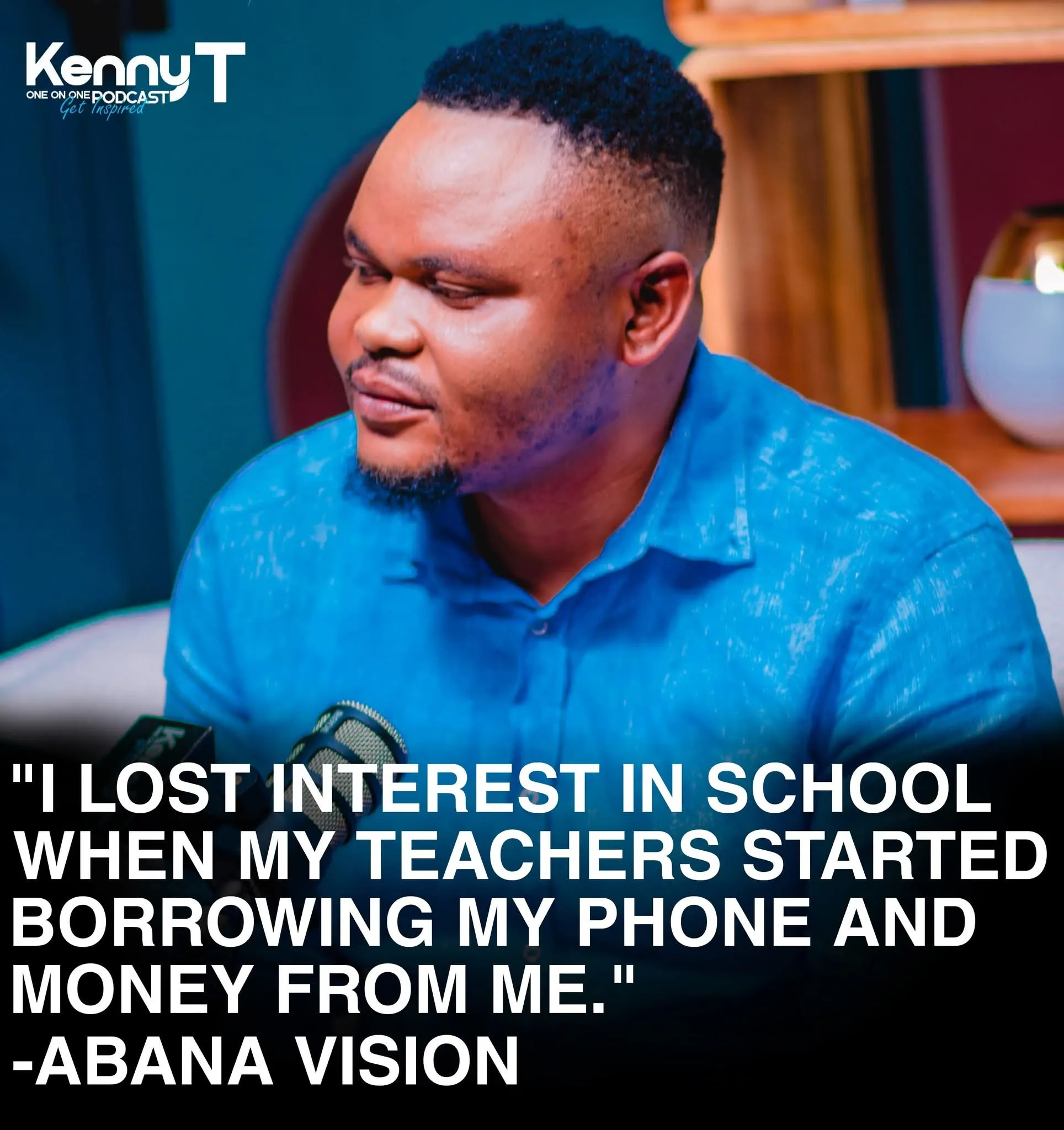 I Lost Interest in School When My Teachers Started Borrowing My Phone and Money From Me- Abana Vision